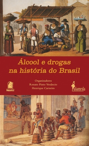Libro Álcool E Drogas Na História Do Brasil - Renato Pinto