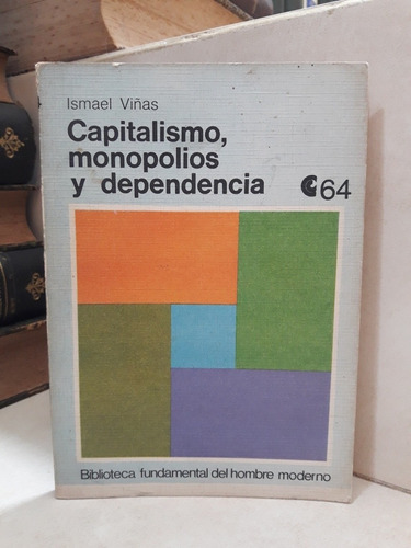 Economía. Capitalismo Monopolios Y Dependencia. Ismael Viñas