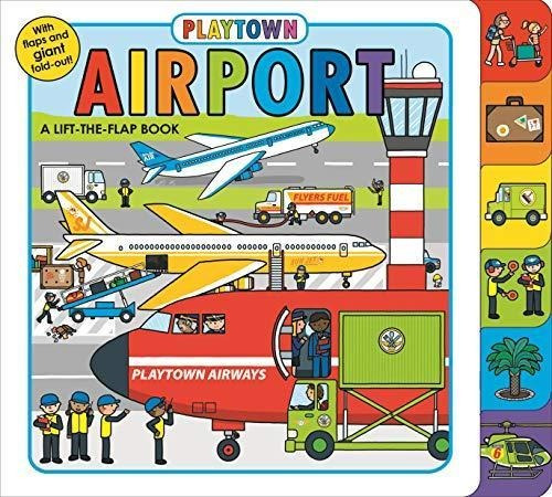 Playtown: Airport: A Lift-the-flap Book - (libro En Inglés)