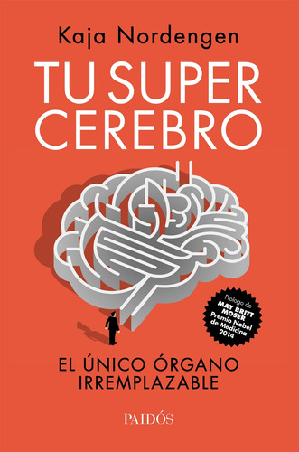 Tu supercerebro: Tu único órgano irremplazable, de Nordengen, Kaja. Serie Fuera de colección Editorial Paidos México, tapa blanda en español, 2018