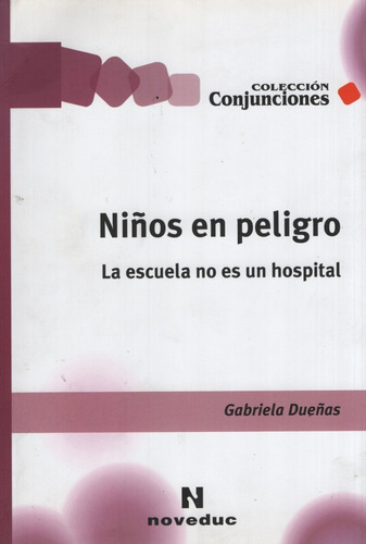 Niños En Peligro. La Escuela No Es Un Hospital, de Dueñas Gabriela. Editorial Novedades educativas en español