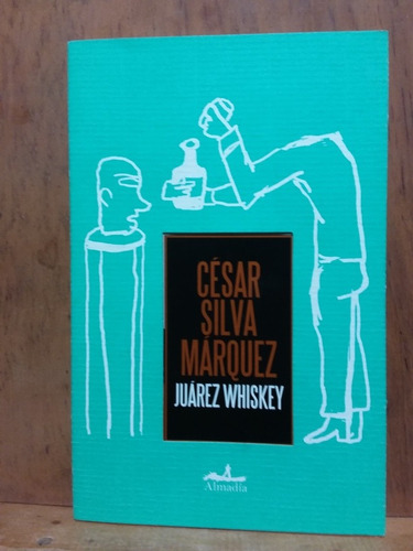 Chambajlum Cesar Silva Marquez Juarez Whiskey