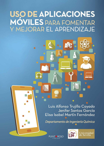 Uso De Aplicaciones Móviles Para Fomentar Y Mejorar El Aprendizaje, De Trujillo Cayado , Luis Alfonso.., Vol. 1.0. Editorial Punto Rojo Libros S.l., Tapa Blanda, Edición 1.0 En Español, 2032