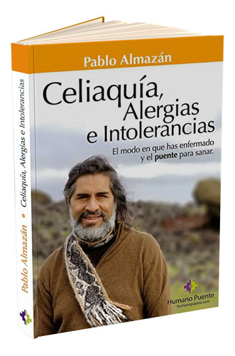 Celiaquía, Alergias e Intolerancias: El modo en que has enfermado y el puente para sanar