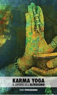 Karma Yoga : Il Sentiero Dell'altruismo - Swami V (italiano)