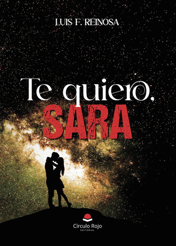 Te Quiero, Sara: No, de Luis F., vol. 1. Editorial Círculo Rojo SL, tapa pasta blanda, edición 1 en español, 2023