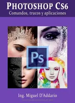 Comprar Libro: Photoshop Cs6: Comandos, Trucos Y Aplicaciones