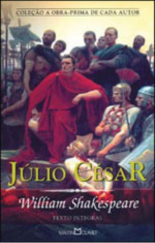 Júlio César - Vol. 259, De Shakespeare, William. Editora Martin Claret, Capa Mole Em Português