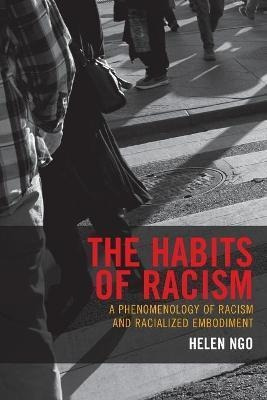 The Habits Of Racism : A Phenomenology Of Racism And Raci...