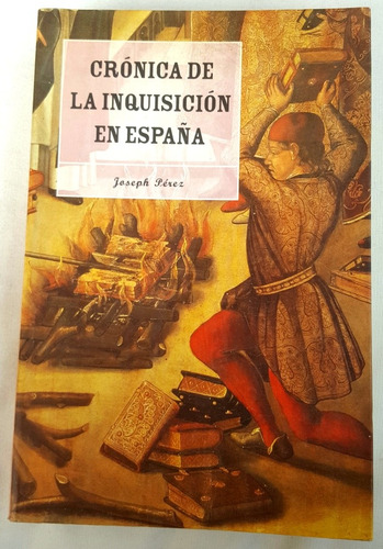 Crónica De La Inquisición En España  Joseph Perez
