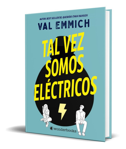 Tal Vez Somos Electricos, De Val Emmich. Editorial Wonderbooks, Tapa Blanda En Español, 2021