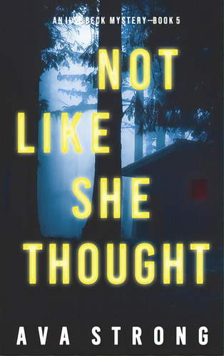 Not Like She Thought (an Ilse Beck Fbi Suspense Thriller-book 5), De Strong, Ava. Editorial Lightning Source Inc, Tapa Dura En Inglés