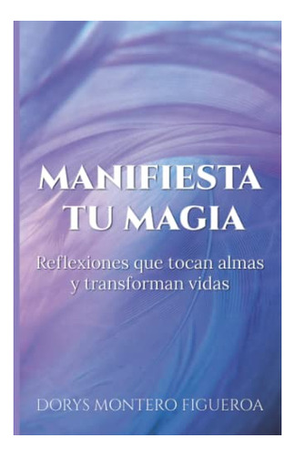 Libro : Manifiesta Tu Magia Reflexiones Que Tocan Almas Y..