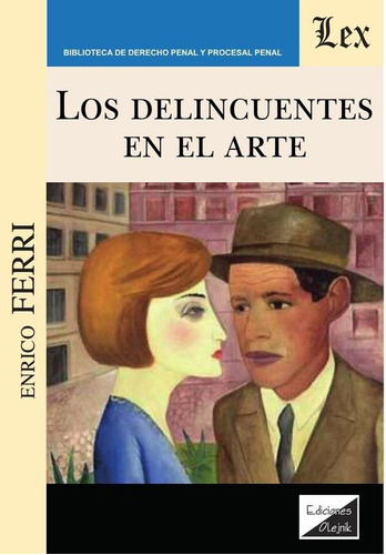 Delincuentes En El Arte - Enrico Ferri