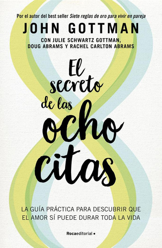 Libro: El Secreto De Las Ocho Citas. John M Gottman. Roca Ed