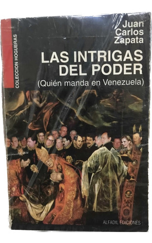 Las Intrigas Del Poder Quien Manda En Venezuela Juan Zapata