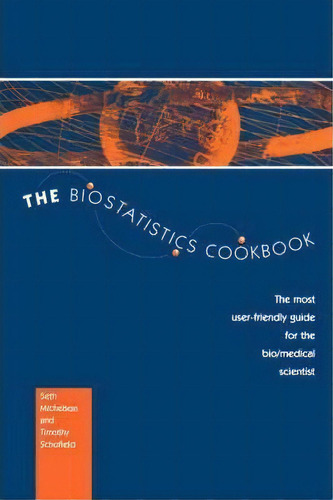 The Biostatistics Cookbook : The Most User-friendly Guide For The Bio/medical Scientist, De S. Michelson. En Inglés