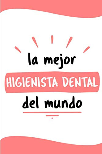 La Mejor Higienista Dental Del Mundo: Diario Libreta De Nota