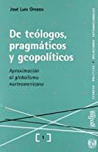 De Teologos, Pragmaticos Y Geopoliticos (spanish Edition)