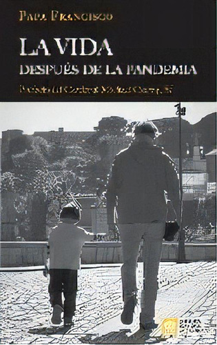 La Vida Despues De La Pandemia, De Papa Francisco. Editorial Libreria Editrice Vaticana, Tapa Blanda En Español