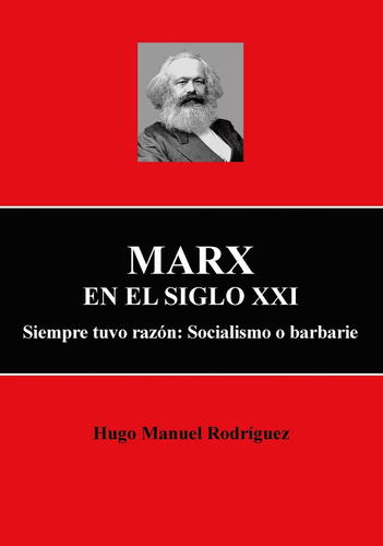 Marx En El Siglo Xxi - Rodríguez, Hugo Manuel
