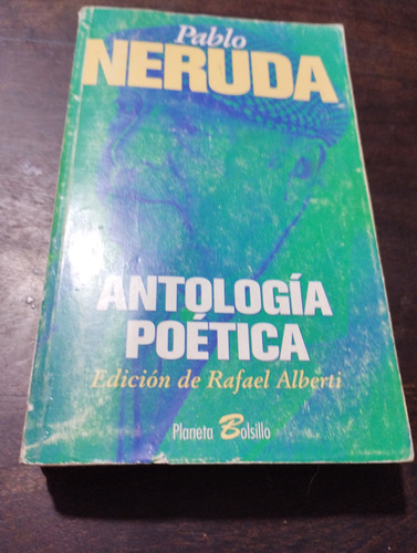 Pablo Neruda. Antología Poética. Ed. Rafael Alberti. Olivos.