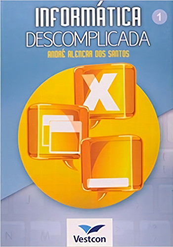 Informatica Descomplicada - Volume 1, De Andre Alencar Dos Santos. Editora Vestcon Em Português