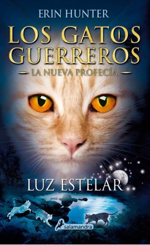 Luz Estelar: Los Gatos Guerreros 4 La Nueva Profecía, De Erin Hunter. Editorial Penguin Random House, Tapa Blanda, Edición 2021 En Español