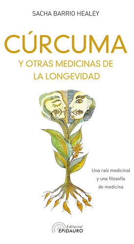 Cúrcuma Y Otras Medicinas De La Longevidad - Sacha B. Healey