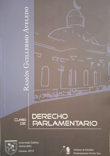 Curso De Derecho Parlamentario / Ramón Guillermo Aveledo