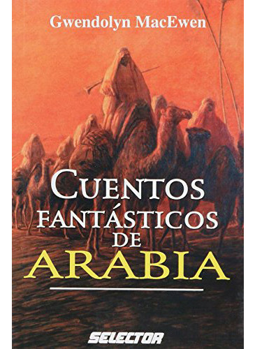 Arabia Cuentos Fantasticos De, De Macewen , Gwendolyn., Vol. Abc. Editorial Selector Argentina, Tapa Blanda En Español, 1