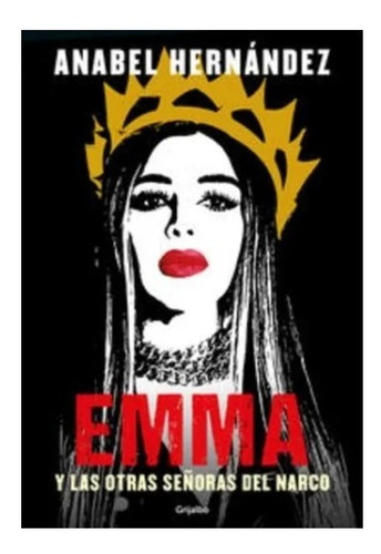 Emma Y Las Otras Señoras Del Narco (libro Con Envío Gratis) 