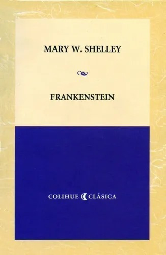 Frankestein - Mary Shelley - Colihue Clásica