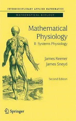 Mathematical Physiology : Ii: Systems Physiology, De James P. Keener. Editorial Springer-verlag New York Inc., Tapa Dura En Inglés