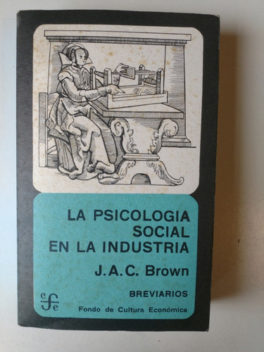 La Psicología Social En La Industria J.a.c. Brown