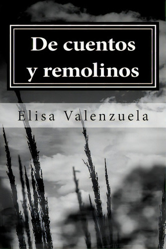 De Cuentos Y Remolinos: Cuentos Cortos Y Narrativa, De Valenzuela, Dulce Maria. Editorial Createspace, Tapa Blanda En Español