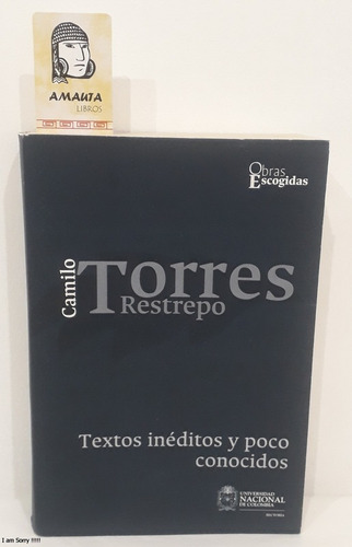 Camilo Torres Restrepo: Textos Inéditos Y Poco Conocidos