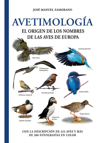Avetimologia:el Origen De Los Nombres De Las Aves De Europa, De Zamorano, J.m.. Editorial Ediciones Omega, S.a., Tapa Blanda En Español