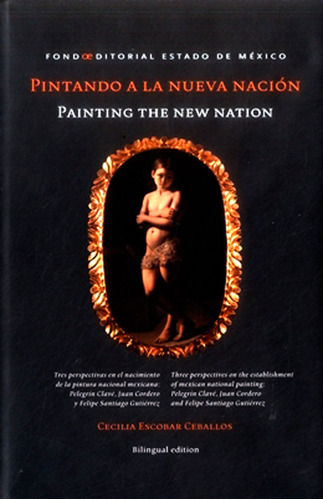 Pintando a la nueva nación/Painting the new nation, de Cecilia Escobar Ceballos. Serie 6074954203, vol. 1. Editorial Ediciones y Distribuciones Dipon Ltda., tapa dura, edición 2015 en español, 2015