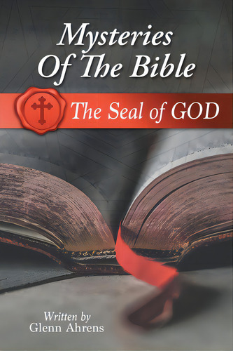 Mysteries Of The Bible: The Seal Of God: The Seal Of God, De Ahrens, Glenn., Vol. 1. Editorial Christian Faith Pub Inc, Tapa Blanda En Inglés