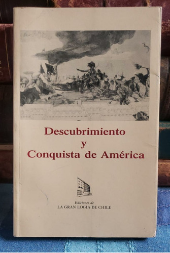 Descubrimiento Y Conquista De América - Gran Logia De Chile