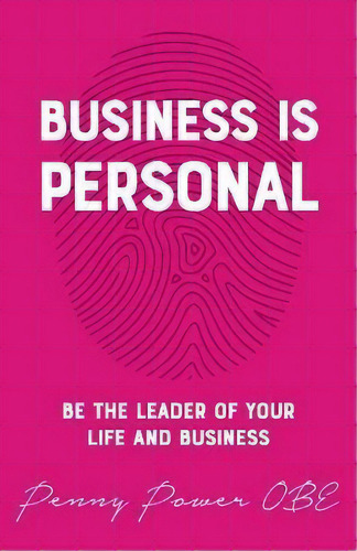 Business Is Personal, De Penny Power. Editorial Panoma Press, Tapa Blanda En Inglés