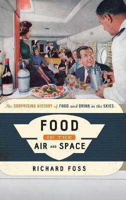 Food In The Air And Space : The Surprising History Of Foo...
