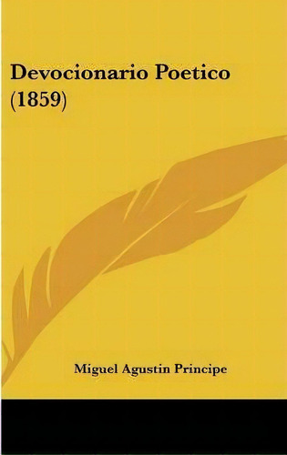 Devocionario Poetico (1859), De Miguel Agustin Principe. Editorial Kessinger Publishing Co, Tapa Dura En Español