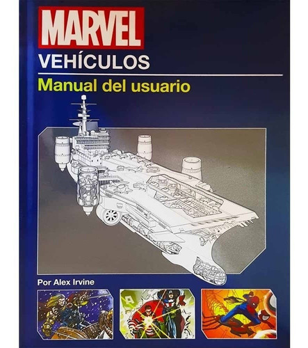 Marvel Vehículos: Manual Del Usuario - Alexander Irvine