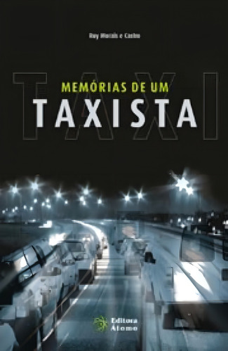 Memórias De Um Taxista, De Ruy Morais. Editora Atomo E Alinea, Capa Mole Em Português
