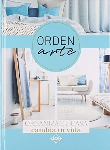 Ordenarte - Organiza Tu Casa Cambia Tu Vida (td)