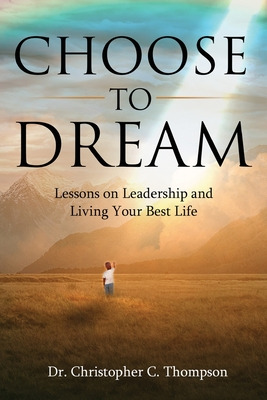 Libro Choose To Dream: Lessons On Leadership And Living Y...