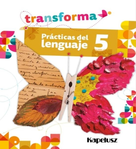 Practicas Del Lenguaje 5 - Transforma, de No Aplica. Editorial KAPELUSZ, tapa blanda en español, 2022