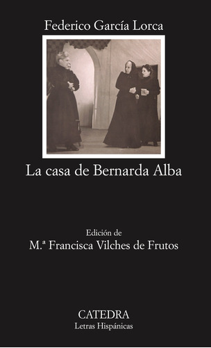 La casa de Bernarda Alba, de García Lorca, Federico. Serie Letras Hispánicas Editorial Cátedra, tapa blanda en español, 2005